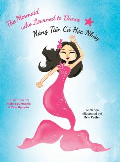 The Mermaid who Learned to Dance - Nàng Tiên Cá H¿c Nh¿y - Spurmanis, Aleks; Nguy¿n, Tâm