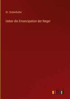 Ueber die Emancipation der Neger - Duttenhofer