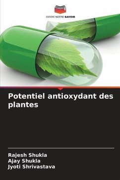 Potentiel antioxydant des plantes - Shukla, Rajesh;Shukla, Ajay;Shrivastava, Jyoti