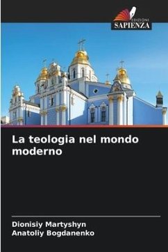 La teologia nel mondo moderno - Martyshyn, Dionisiy;Bogdanenko, Anatoliy