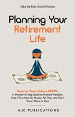 Planning Your Retirement Life - Secure Your Future NOW