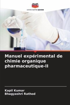 Manuel expérimental de chimie organique pharmaceutique-II - Kumar, Kapil;Rathod, Bhagyashri