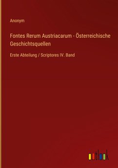 Fontes Rerum Austriacarum - Österreichische Geschichtsquellen - Anonym