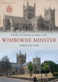 Wimborne Minster Through Time - Guttridge, Roger; Cuff, Barry