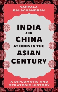 India and China at Odds in the Asian Century - Balachandran, Vappala