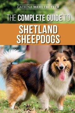 The Complete Guide to Shetland Sheepdogs - Mehltretter, Catrina