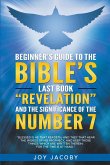 Beginners Guide To The Bibles Last Book Revelation And The Significance Of The Number 7