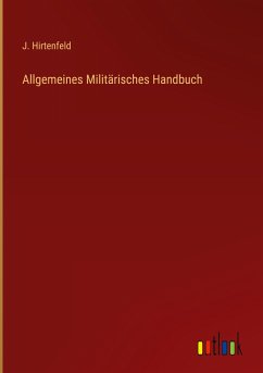 Allgemeines Militärisches Handbuch - Hirtenfeld, J.