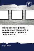 Komicheskaq forma: analiz wizual'nogo i aural'nogo smeha u Zhaka Tati