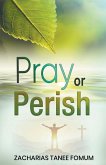 Pray or Perish