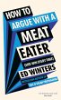 How to Argue With a Meat Eater (And Win... - Bild 1