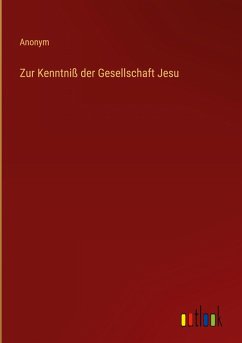 Zur Kenntniß der Gesellschaft Jesu - Anonym