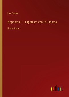 Napoleon I. - Tagebuch von St. Helena - Cases, Las