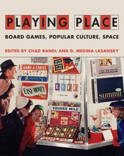 Playing Place: Board Games, Popular Culture, Space - Randl, Chad; Lasansky, D. Medina