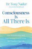 Consciousness Is All There Is (eBook, ePUB)