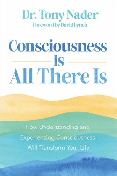 Consciousness Is All There Is (eBook, ePUB) - Nader, Tony