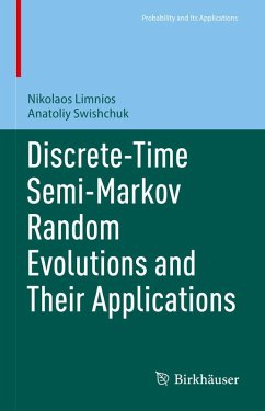 Discrete-Time Semi-Markov Random Evolutions and Their Applications - Limnios, Nikolaos;Swishchuk, Anatoliy