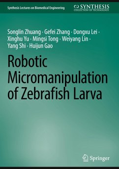 Robotic Micromanipulation of Zebrafish Larva - Zhuang, Songlin;Zhang, Gefei;Lei, Dongxu