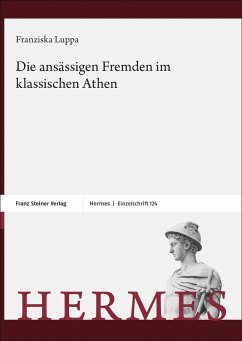 Die ansässigen Fremden im klassischen Athen - Luppa-Heida, Franziska