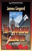 The Caucasus Cauldron: A Thriller (eBook, ePUB)