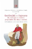 Garibaldi e Caprera: da rifugio a centro propulsivo di idee e azioni (eBook, ePUB)