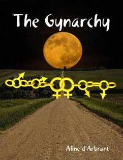 The Gynarchy (eBook, ePUB) - D'Arbrant, Aline