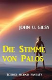 Die Stimme von Palos: Science Fiction Fantasy (eBook, ePUB)