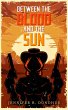 Between the Blood and the Sun (eBook,... - Bild 1