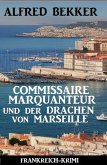 Commissaire Marquanteur und der Drachen von Marseille: Frankreich Krimi (eBook, ePUB)
