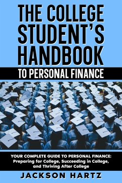 The College Student's Handbook to Personal Finance (eBook, ePUB) - Hartz, Jackson