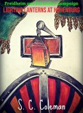 Freidheim and Farenda's Campaign: Lighting Lanterns at Hohenburg (eBook, ePUB) Freidheim and Farenda's Campaign: Lighting Lanterns at Hohenburg (eBook, ePUB)