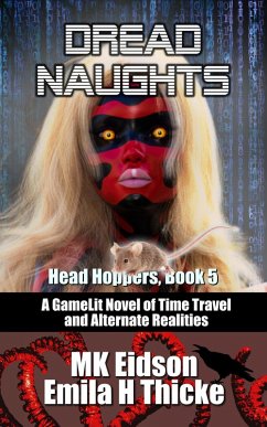 Dread Naughts: A GameLit/LitRPG Novel of Time Travel and Alternate Realities (Head Hoppers, #5) (eBook, ePUB) - Eidson, Mk; Thicke, Emila H