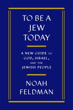 To Be a Jew Today (eBook, ePUB) - Feldman, Noah