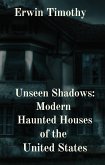 Unseen Shadows: Modern Haunted Houses of the United States (eBook, ePUB)