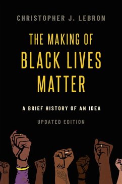 The Making of Black Lives Matter (eBook, ePUB) - Lebron, Christopher J.