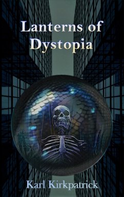 Lanterns of Dystopia (eBook, ePUB) - Kirkpatrick, Karl