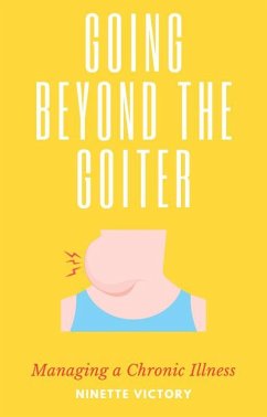 Going Beyond the Goiter: Managing a Chronic Illness (eBook, ePUB) - Victory, Ninette