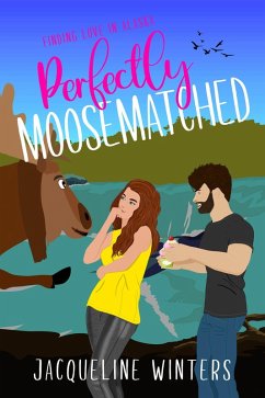 Perfectly Moosematched (Finding Love in Alaska, #8) (eBook, ePUB) Cover Perfectly Moosematched (Finding Love in Alaska, #8) (eBook, ePUB)