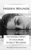 Hidden Wounds: The Invisible Impact of Childhood Abuse on Adult Well-Being (Warrior Within) (eBook, ePUB)