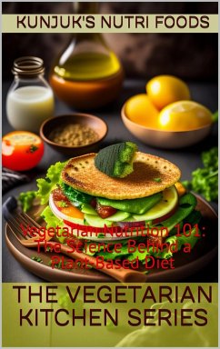 Cover Vegetarian Nutrition 101: The Science Behind a Plant-Based Diet (The Vegetarian Kitchen Series, #3) (eBook, ePUB)