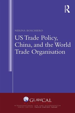 US Trade Policy, China and the World Trade Organisation (eBook, PDF) - Boschiero, Nerina