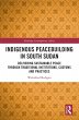Indigenous Peacebuilding in South Sudan... - Bild 1