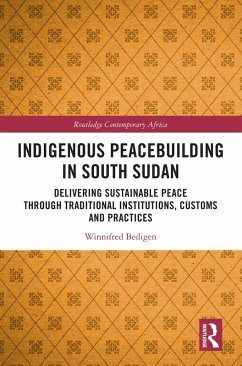 Indigenous Peacebuilding in South Sudan (eBook, PDF) - Bedigen, Winnifred