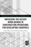Unpacking the Decent Work Agenda in Construction Operations for Developing Countries (eBook, ePUB)