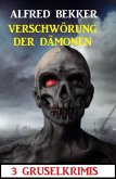 Verschwörung der Dämonen: 3 Gruselkrimis (eBook, ePUB)