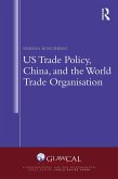 US Trade Policy, China and the World Trade Organisation (eBook, ePUB)