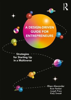 A Design Driven Guide for Entrepreneurs (eBook, ePUB) - Alexander, Rhea; Pember, Rose; Press, Joseph; Sweatt, Kiely