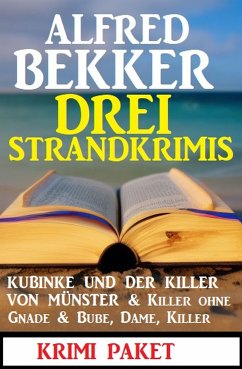 Drei Strandkrimis: Kubinke und der Killer von Münster & Killer ohne Gnade & Bube, Dame, Killer: Krimi Paket (eBook, ePUB) - Bekker, Alfred