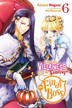 I'm the Villainess, So I'm Taming the Final Boss, Vol. 6 (light novel) - Nagase, Sarasa