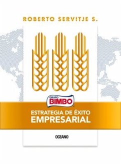 Bimbo. Estrategia de Éxito Empresarial - Servitje S, Roberto